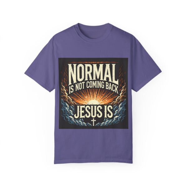 Unisex Comfort Colors T-Shirt - 'Normal is Not Coming Back, Jesus Is' - Image 20