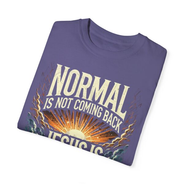 Unisex Comfort Colors T-Shirt - 'Normal is Not Coming Back, Jesus Is' - Image 18