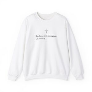 Be Strong and Courageous Christian Sweatshirt, Bible Verse Shirt, Religious Sweatshirt, Faith-Based Hoodie, Unisex Heavy Blend Crewneck, Inspirational Gift