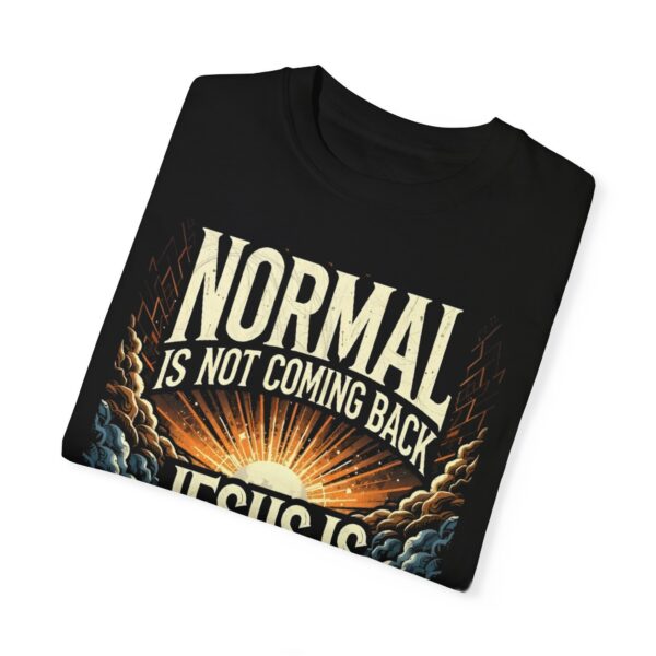 Unisex Comfort Colors T-Shirt - 'Normal is Not Coming Back, Jesus Is' - Image 13