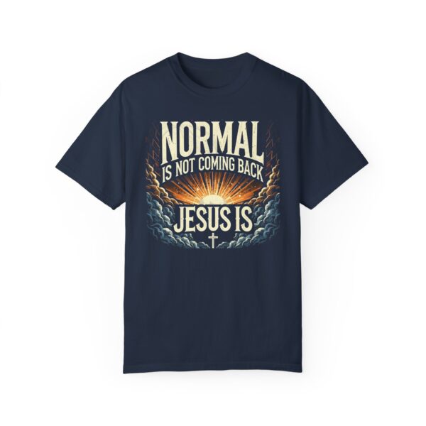 Unisex Comfort Colors T-Shirt - 'Normal is Not Coming Back, Jesus Is' - Image 24